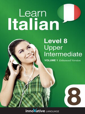 cover image of Learn Italian - Level 8: Upper Intermediate, Volume 1